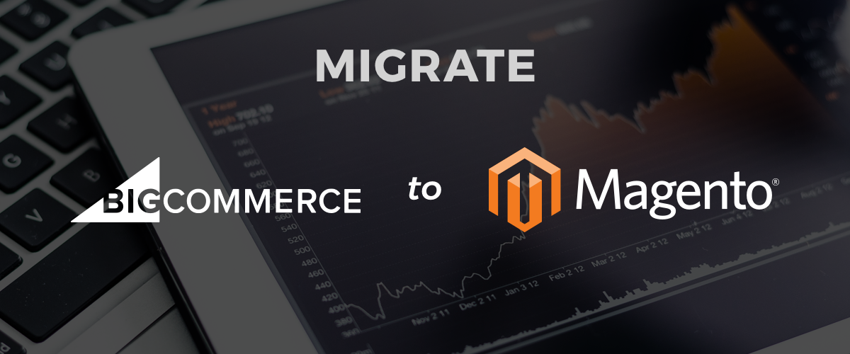 Migrate your BigCommerce Site to Magento