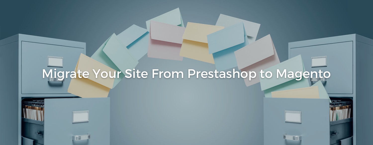Migrate Your Site From Prestashop to Magento