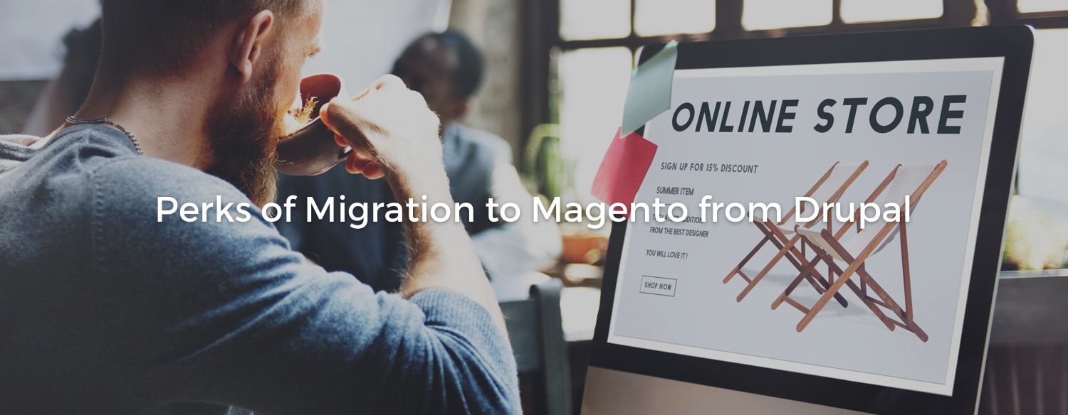 Perks of Migration to Magento from Drupal