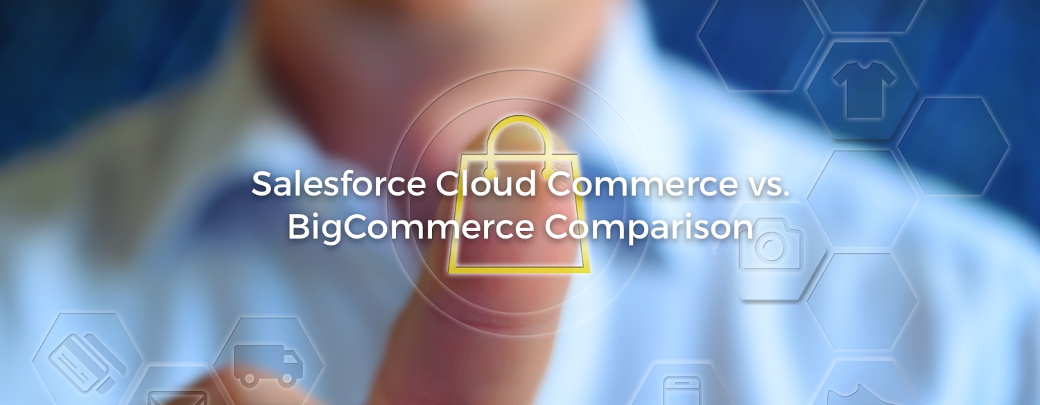 Salesforce Cloud Commerce compared to BigCommerce