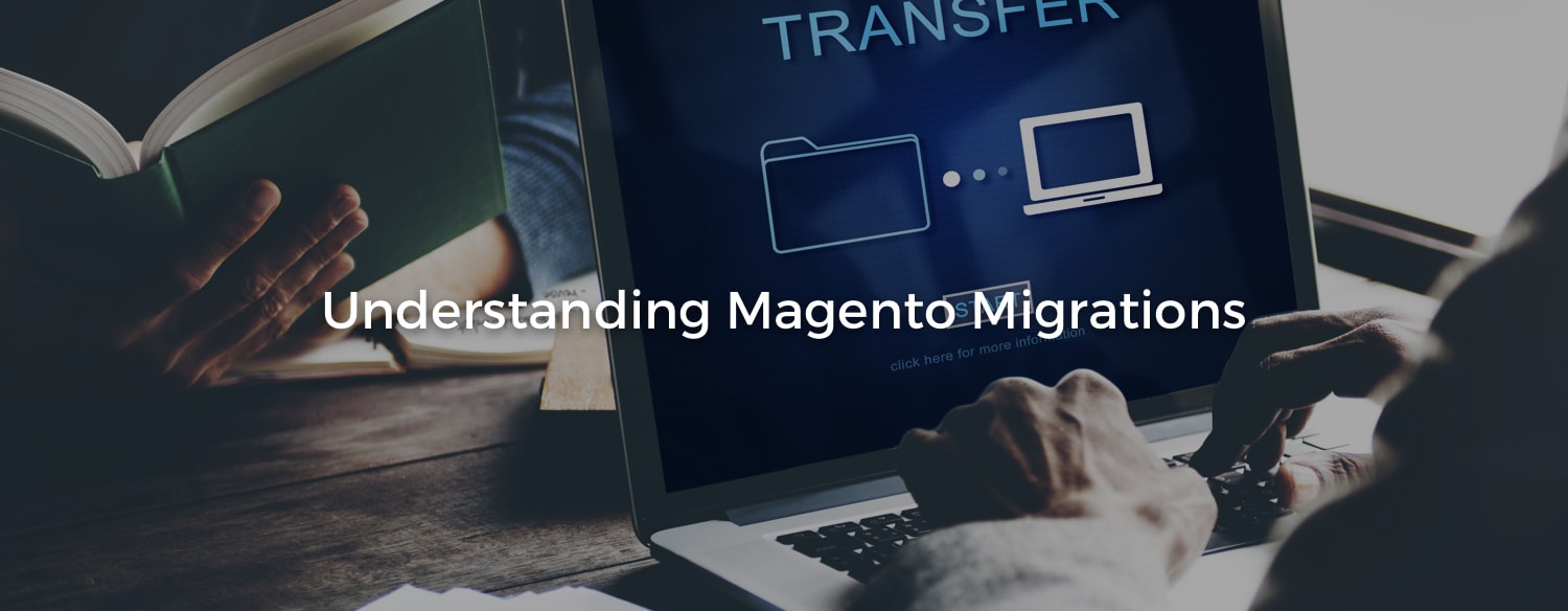 Understanding Magento Migrations